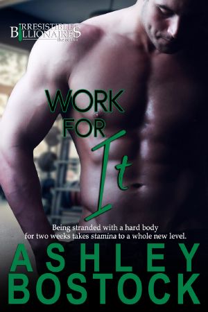 [Irresistible Billionaires 03] • Work For It